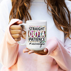 Straight Outta Patience #Mom Life Mug