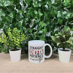 Straight Outta Patience #Mom Life Mug