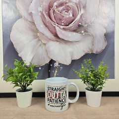 Straight Outta Patience #Mom Life Mug