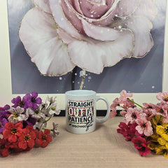 Straight Outta Patience #Mom Life Mug